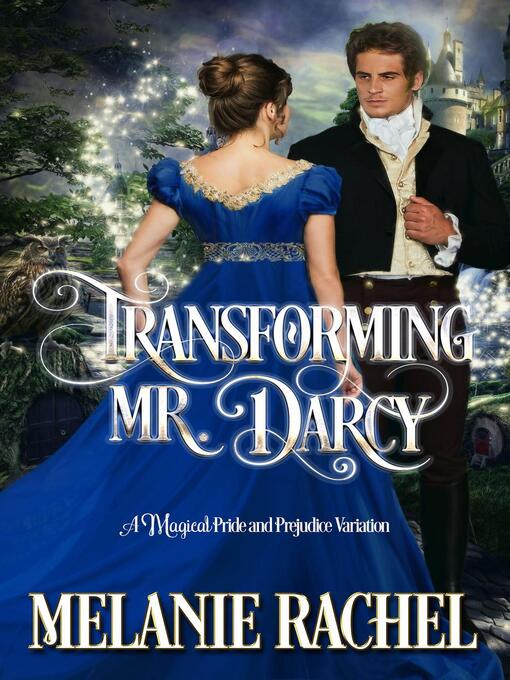Title details for Transforming Mr. Darcy by Melanie Rachel - Available